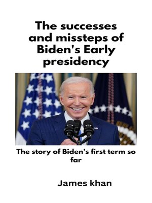 cover image of The successes and missteps of Biden's Early Presidency